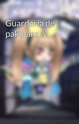 Guarderia de pakmans :v