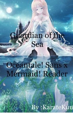 Guardian of the Sea (Oceantale! Sans x Mermaid! Reader)