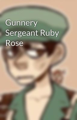 Gunnery Sergeant Ruby Rose