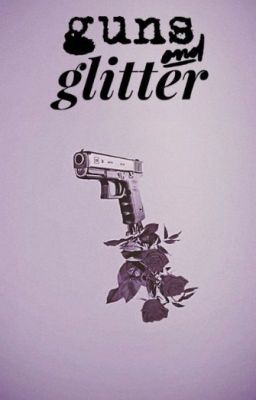 guns & glitter.