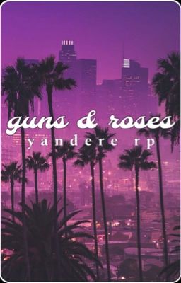 guns & roses [ yandere rp ]