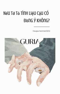 [Guria] Nếu tớ tỏ tình liệu cậu có đồng ý không?