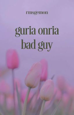 guria onria | bad guy