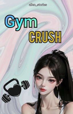 Gym Crush (AVAILABLE ON FINOVEL/NOVELAH)