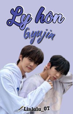 Gyujin || Ly Hôn (Textfic)