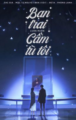 [H/Edit] Mạt thế: Bạn trai luôn muốn cầm tù tôi.