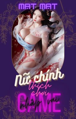 (H++)  Nữ chính thích chơi game nhập vai - Mạt Mạt