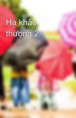 Hạ khắc thượng 2