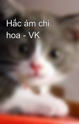 Hắc ám chi hoa - VK