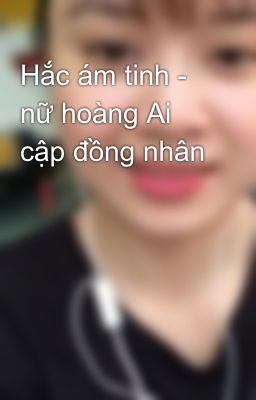 Hắc ám tinh - nữ hoàng Ai cập đồng nhân