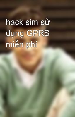 hack sim sử dụng GPRS miễn phí