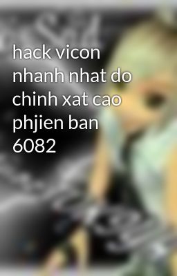 hack vicon nhanh nhat do chinh xat cao phjien ban  6082