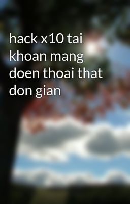 hack x10 tai khoan mang doen thoai that don gian