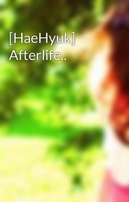 [HaeHyuk] Afterlife..