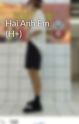 Hai Anh Em (H+)