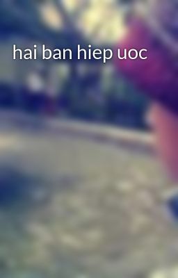 hai ban hiep uoc