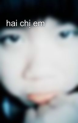 hai chị em