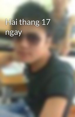 Hai thang 17 ngay