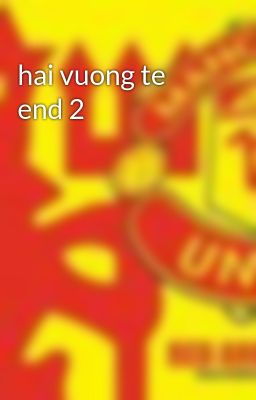 hai vuong te end 2