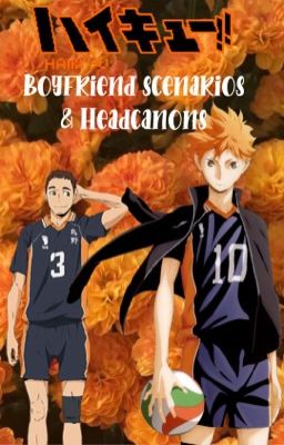 Haikyuu boyfriend scenarios/headcanons 