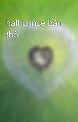 half prince bản thô