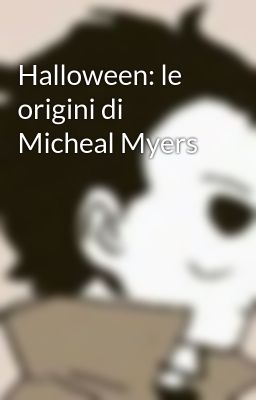 Halloween: le origini di Micheal Myers