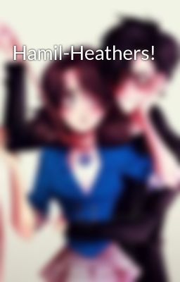 Hamil-Heathers!