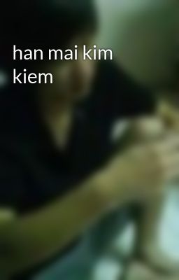 han mai kim kiem