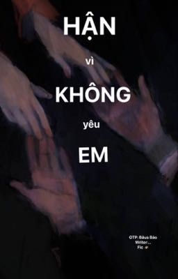 Hận vì không yêu em [Andree x Bray] drop