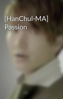 [HanChul-MA] Passion