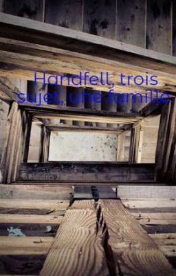 Handfell, trois sujet, une famille.