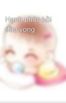 Hạnh phúc hồi đầu vọng