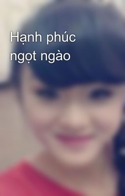 Hạnh phúc ngọt ngào