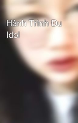 Hành Trình Đu Idol 