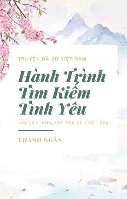 Hành Trình Tìm Kiếm Tình Yêu [ Cảm hứng lịch sử]