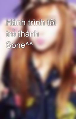 Hành trình tôi trở thành Sone^^