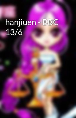 hanjiuen - BBC 13/6