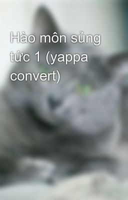 Hào môn sủng tức 1 (yappa convert)