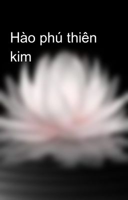 Hào phú thiên kim