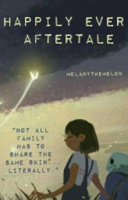 Happily Ever Aftertale (Undertale Fanfic) (Soon To Be Re-Written)