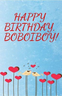 Happy Birthday, Boboiboy!