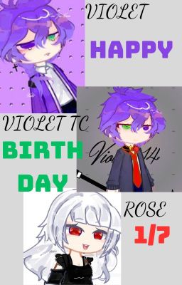 Happy Birthday Violet, Violet014 and Rose - 1/7!
