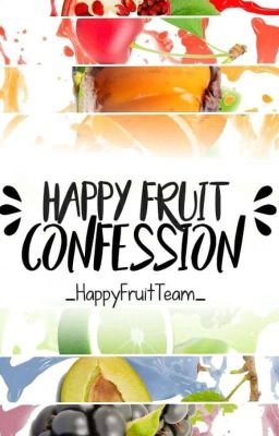 Happy Fruit Team Confession
