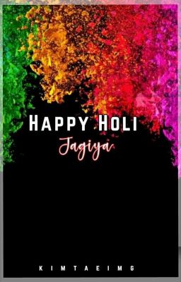 HAPPY HOLI JAGIYA | KTH (ONESHOT)