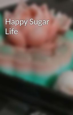 Happy Sugar Life 
