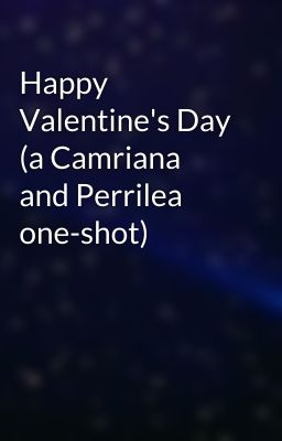 Happy Valentine's Day (a Camriana and Perrilea one-shot)