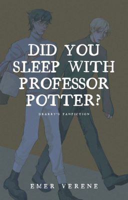 (HarDra) Anh ngủ với giáo sư Potter hả?