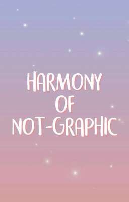 Harmony of Not-Graphic