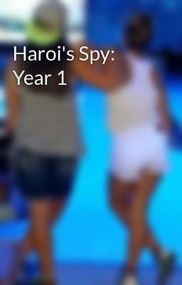 Haroi's Spy: Year 1