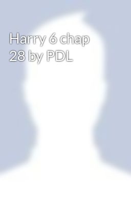 Harry 6 chap 28 by PDL